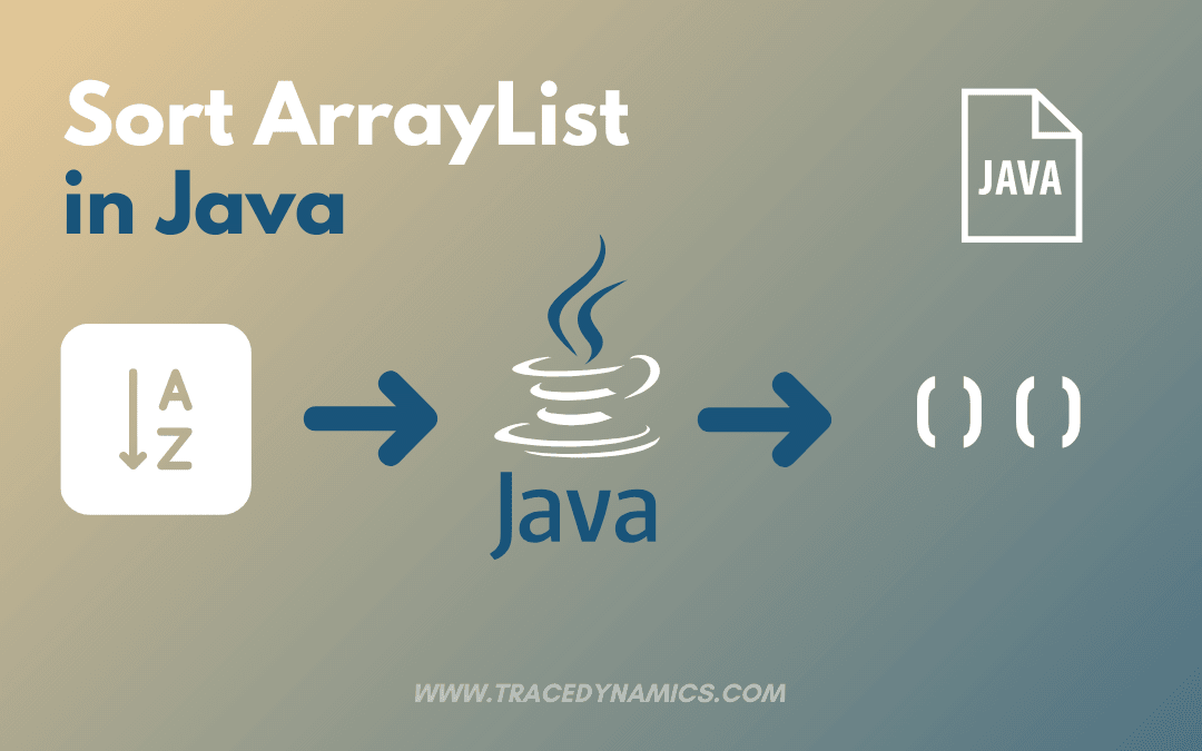 How To Sort ArrayList In Java: Exploring Collections, Comparators.