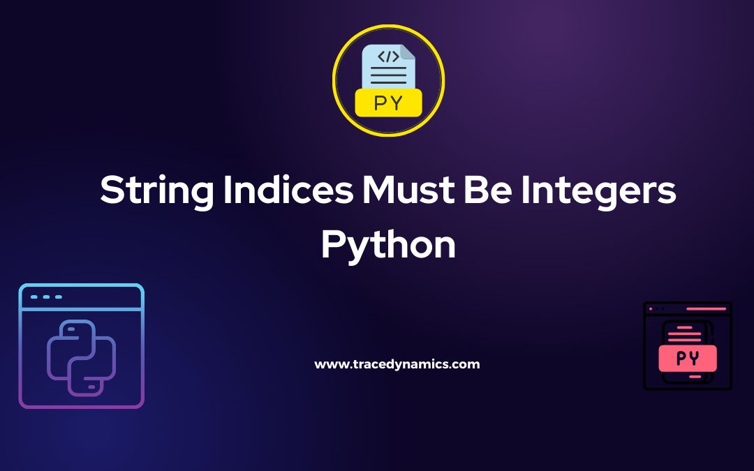 Python String Indices Must Be Integers