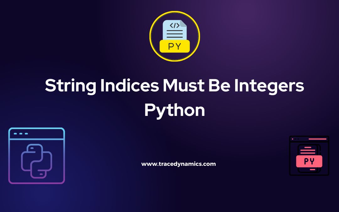 String Indices Must Be Integers: Mastering Python Indexing Errors